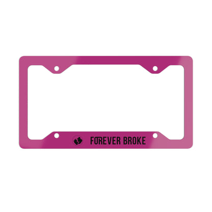 Pink Forever Broke Metal License Plate Frame